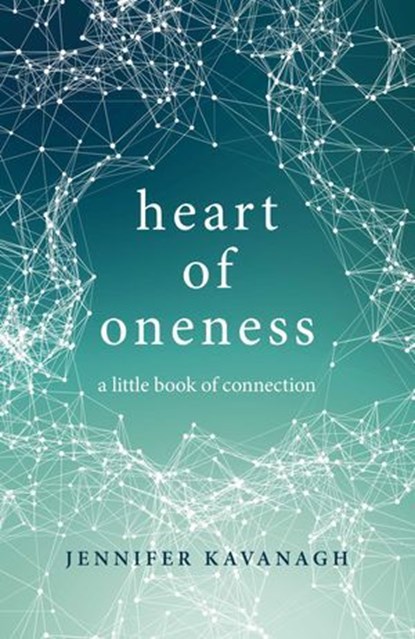 Heart of Oneness, Jennifer Kavanagh - Ebook - 9781785356865