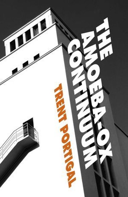 The Amoeba-Ox Continuum, Trent Portigal - Ebook - 9781785356926