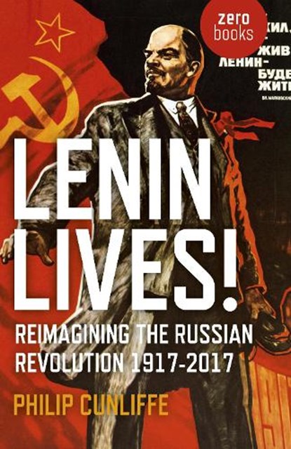 Lenin Lives!, Philip Cunliffe - Paperback - 9781785356971