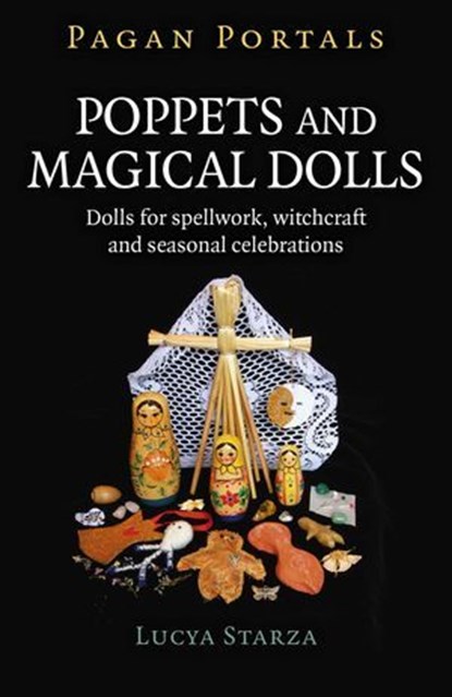Pagan Portals - Poppets and Magical Dolls, Lucya Starza, author of Pagan Portals - - Ebook - 9781785357220