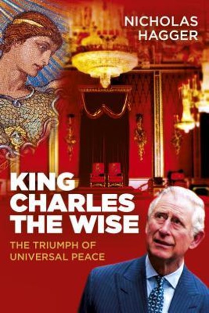 King Charles the Wise, Nicholas Hagger - Paperback - 9781785358470