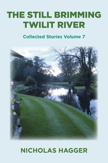 The Still Brimming Twilit River, Nicholas Hagger - Ebook - 9781785358524