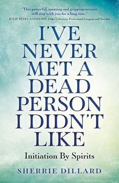 I've Never Met A Dead Person I Didn't Like, Sherrie Dillard - Ebook - 9781785358692