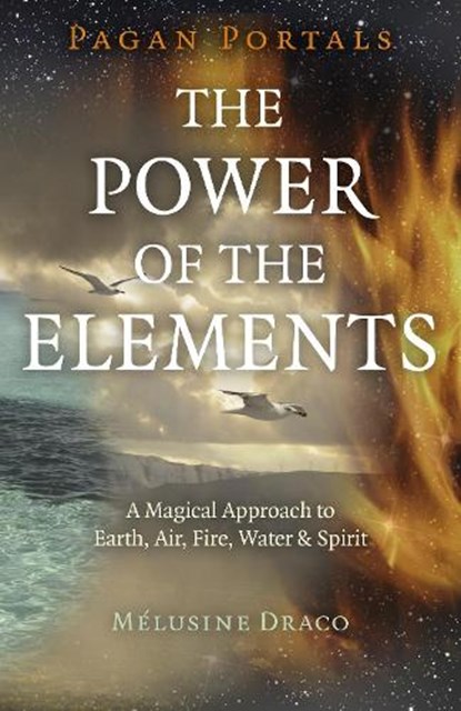 Pagan Portals - The Power of the Elements, Melusine Draco - Paperback - 9781785359163