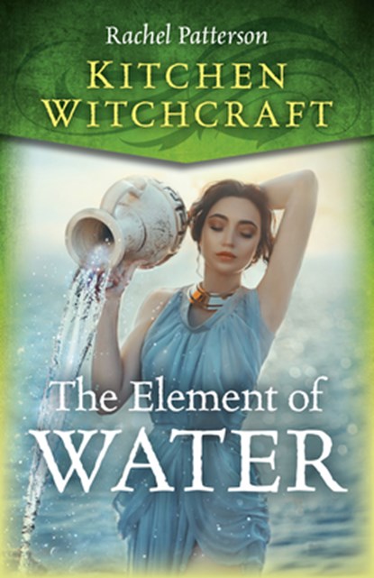 Kitchen Witchcraft: The Element of Water, Rachel Patterson - Paperback - 9781785359538