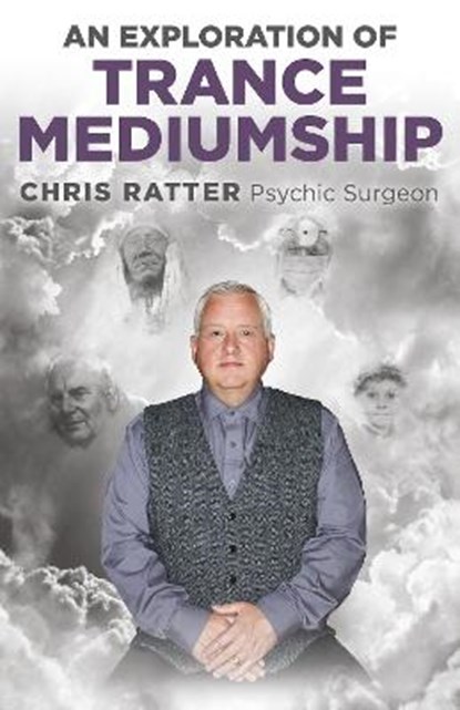 Exploration of Trance Mediumship, An, Chris Ratter Psychic Surgeon - Paperback - 9781785359576