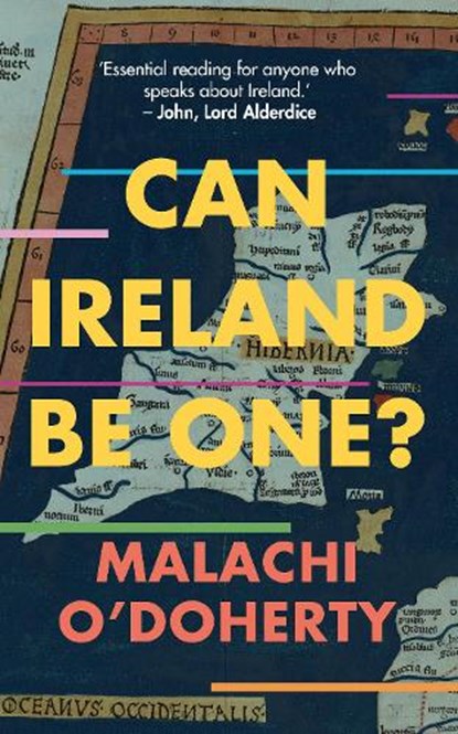 Can Ireland Be One?, Malachi O'Doherty - Paperback - 9781785373039
