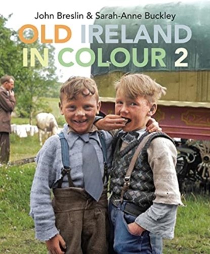 Old Ireland in Colour 2, John Breslin ; Sarah-Anne Buckley - Gebonden - 9781785374111