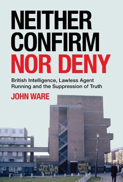 Neither Confirm Nor Deny, John Ware - Paperback - 9781785375804