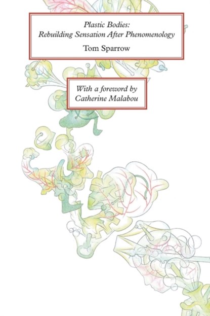 Plastic Bodies, Tom Sparrow ; Catherine Malabou - Paperback - 9781785420016