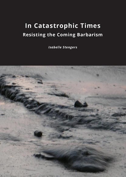 In Catastrophic Times, Isabelle Stengers - Paperback - 9781785420092