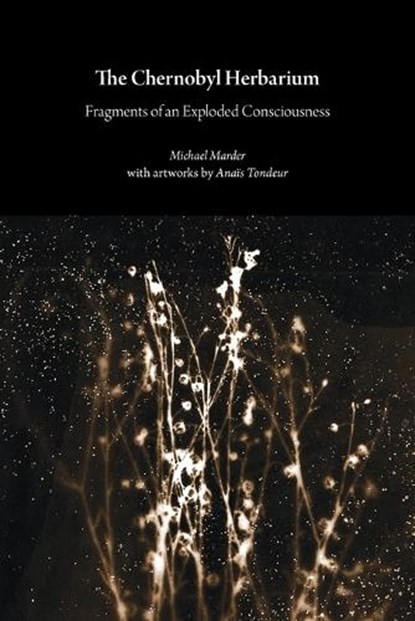 The Chernobyl Herbarium, Michael Marder ; Anaïs Tondeur - Paperback - 9781785420269