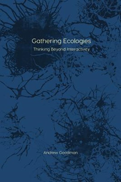 Gathering Ecologies, Andrew Goodman - Paperback - 9781785420528
