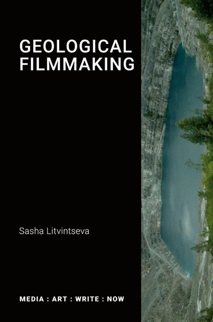 Geological Filmmaking, Sasha Litvintseva - Paperback - 9781785421105