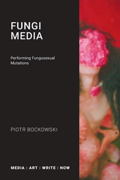 Fungi Media, Piotr Bockowski - Paperback - 9781785421396