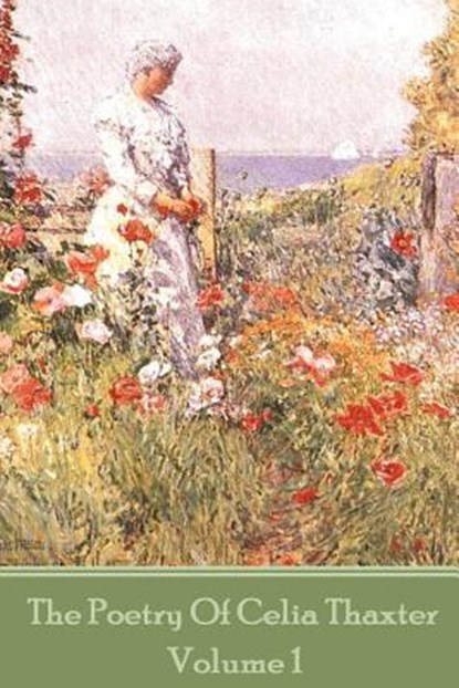 The Poetry of Celia Thaxter - Volume I, Celia Thaxter - Paperback - 9781785437984