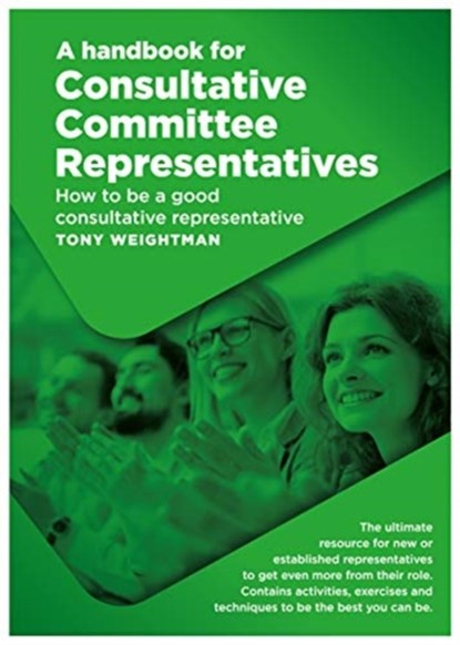 A handbook for Consultative Committee Representatives, Tony Weightman - Paperback - 9781785453205