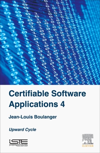 Certifiable Software Applications 4, Jean-Louis (Independent Safety Assessor (ISA) in the railway domain focusing on software elements) Boulanger - Gebonden - 9781785481208