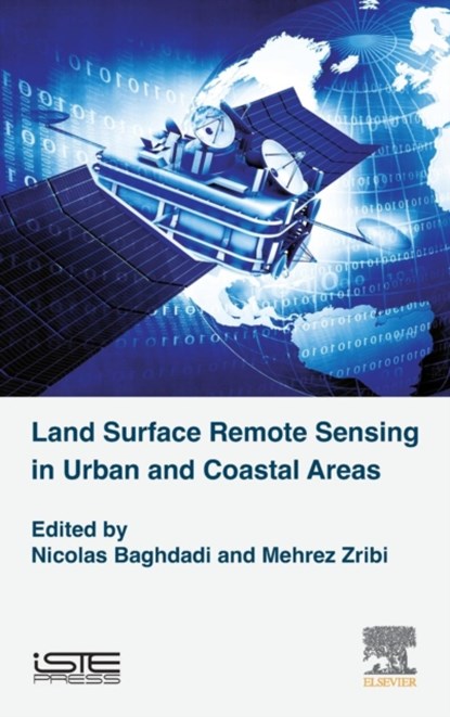 Land Surface Remote Sensing in Urban and Coastal Areas, NICOLAS (IRSTEA,  France) Baghdadi ; Mehrez (Director of Research, National Centre for Scientific Research (CNRS), France) Zribi - Gebonden - 9781785481604