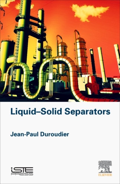 Liquid-Solid Separators, JEAN-PAUL (ENGINEER,  Ecole Centrale de Paris, France) Duroudier - Gebonden - 9781785481826