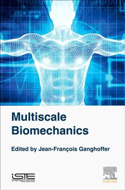 Multiscale Biomechanics, Jean-Francois (University of Lorraine Ganghoffer - Gebonden - 9781785482083