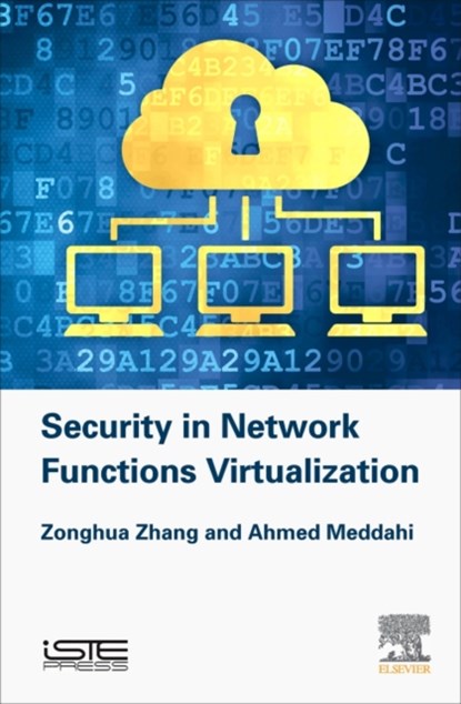 Security in Network Functions Virtualization, ZONGHUA (IMT LILLE DOUAI,  Institut Mines-Telecom, France) Zhang ; Ahmed (IMT Lille Douai, Institut Mines-Telecom, France) Meddahi - Gebonden - 9781785482571