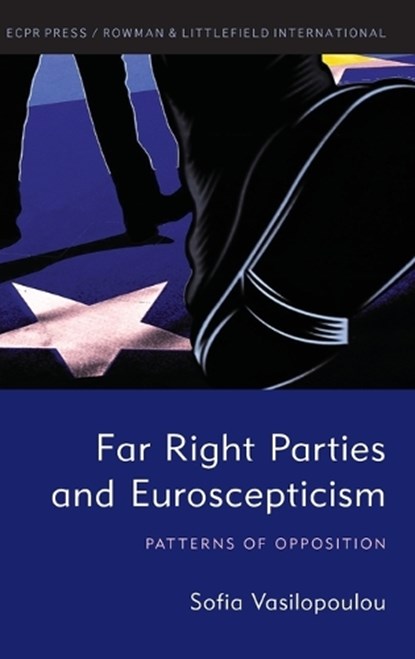 Far Right Parties and Euroscepticism, VASILOPOULOU,  Sofia, Senior Lecturer, Department of Politics, University of York - Gebonden - 9781785522291