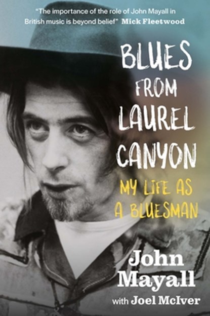 Blues From Laurel Canyon: My Life as a Bluesman, John Mayall ; Joel McIver - Gebonden - 9781785581786
