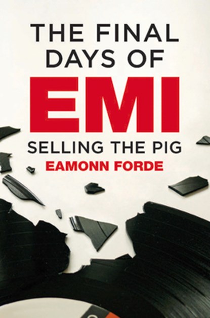 The Final Days Of EMI, Eamonn Forde - Gebonden - 9781785585821