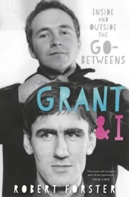 Grant & I, Robert Forster - Paperback - 9781785585845