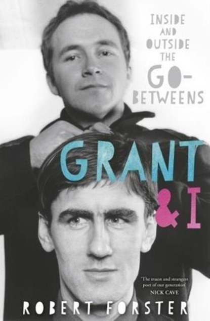 Grant & I, Robert Forster - Paperback - 9781785589683