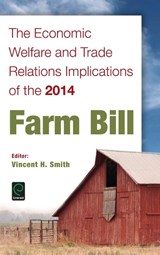 The Economic Welfare and Trade Relations Implications of the 2014 Farm Bill - Vincent H. Smith - 9781785605215