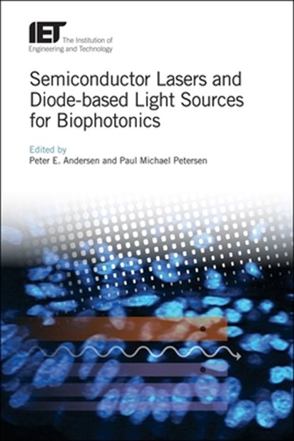 Semiconductor Lasers and Diode-based Light Sources for Biophotonics, Peter E. (Senior Scientist Andersen ; Paul Michael (Professor Petersen - Gebonden - 9781785612725