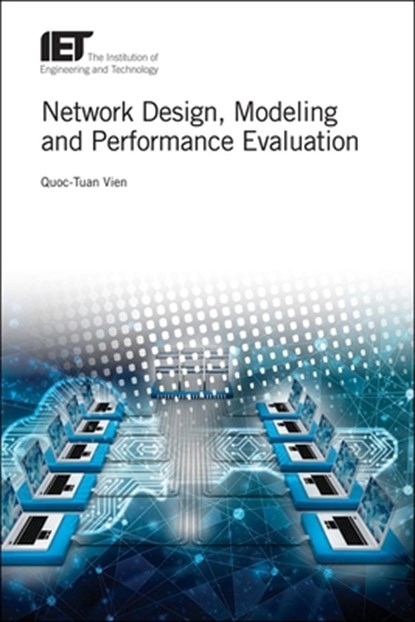 Network Design, Modelling and Performance Evaluation, Quoc-Tuan (Senior Lecturer Vien - Gebonden - 9781785613364