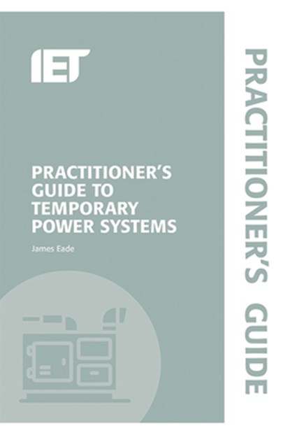 Practitioner's Guide to Temporary Power Systems, James Eade - Paperback - 9781785614323