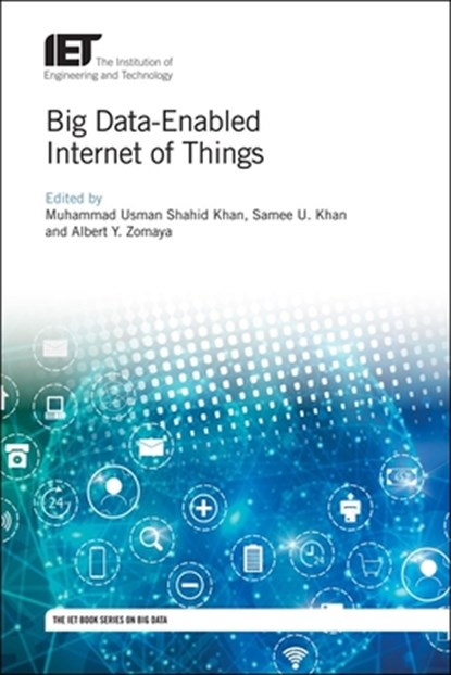 Big Data-Enabled Internet of Things, Muhammad Usman Shahid (Assistant Professor Khan ; Samee U. (Associate Professor Khan ; Albert Y. (Chair Professor Zomaya - Gebonden - 9781785616365