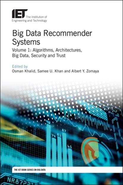 Big Data Recommender Systems, Osman (Assistant Professor Khalid ; Samee U. (Associate Professor Khan ; Albert Y. (Chair Professor Zomaya - Gebonden - 9781785619755