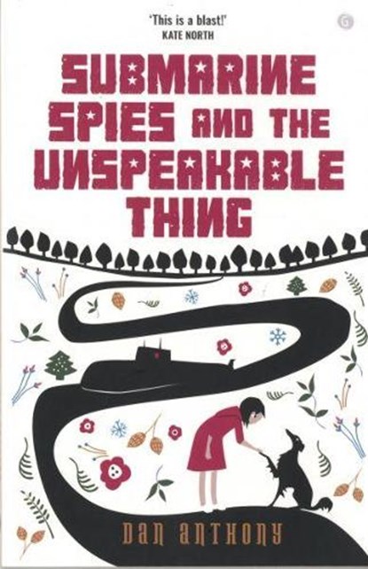 Submarine Spies and the Unspeakable Thing, Dan Anthony - Paperback - 9781785622960
