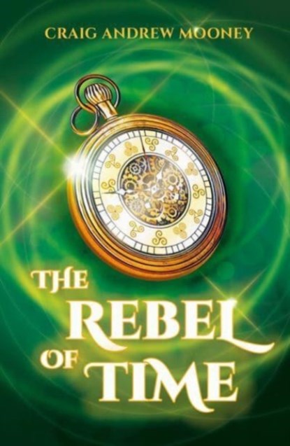 The Rebel of Time, Craig Andrew Mooney - Paperback - 9781785633423