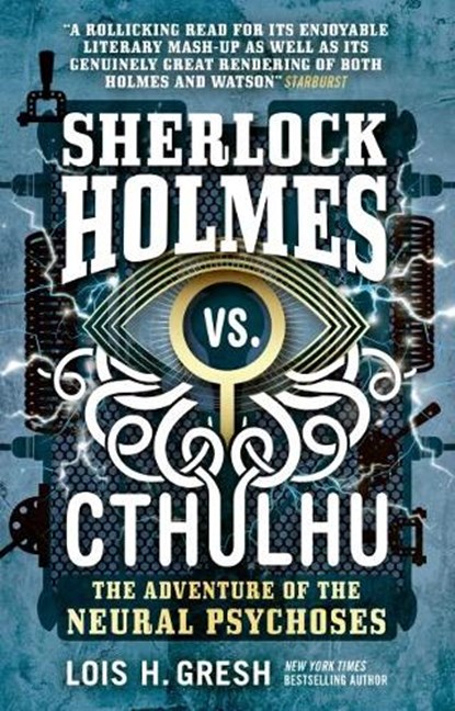 Sherlock Holmes vs. Cthulhu: The Adventure of the Neural Psychoses, Lois H. Gresh - Paperback - 9781785652103