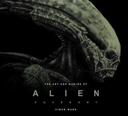 The Art and Making of Alien: Covenant, Simon Ward - Gebonden Gebonden - 9781785653810