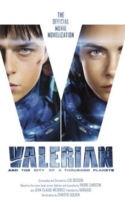 Valerian and the City of a Thousand Planets: The Official Movie Novelization, Christie Golden - Paperback Pocket - 9781785653841