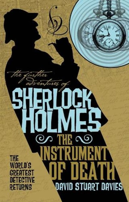The Further Adventures of Sherlock Holmes - The Instrument of Death, David Stuart Davies - Paperback - 9781785658488