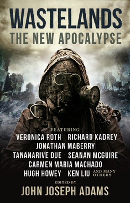 Wastelands 3: The New Apocalypse, John Joseph Adams ; Veronica Roth ; Hugh Howey ; Carmen Maria Machado - Paperback - 9781785658952