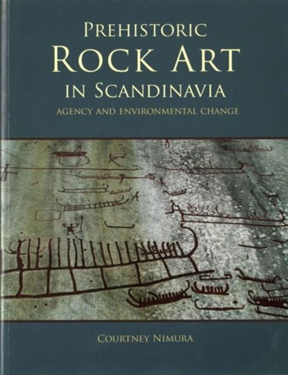 Prehistoric Rock Art in Scandinavia, Courtney Nimura - Paperback - 9781785701191
