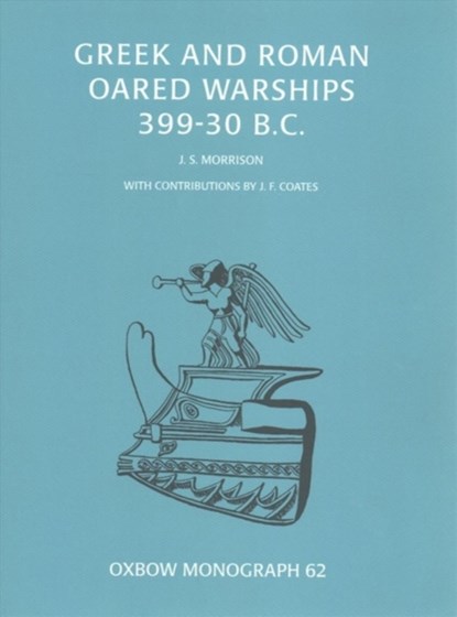 Greek and Roman Oared Warships 399-30BC, John Morrison - Paperback - 9781785704017