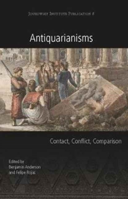 Antiquarianisms, Benjamin Anderson ; Felipe Rojas - Paperback - 9781785706844