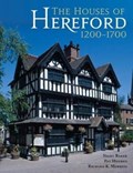 The Houses of Hereford 1200-1700 | Baker, Nigel ; Hughes, Pat ; Morriss, Richard K. | 