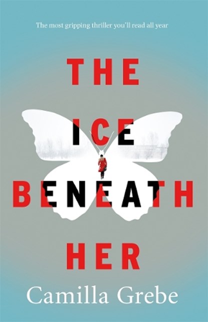 The Ice Beneath Her, Camilla Grebe - Paperback - 9781785761980