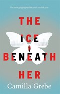 The Ice Beneath Her | Camilla Grebe | 